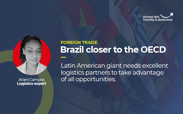 FOREIGN TRADE Brazil closer to the OECD Latin American giant needs excellent logistics partners to take advantage of all opportunities